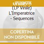 (LP Vinile) L'Imperatrice - Sequences vinile