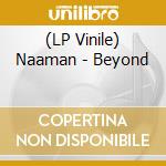 (LP Vinile) Naaman - Beyond vinile