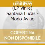 (LP Vinile) Santana Lucas - Modo Aviao lp vinile di Santana Lucas