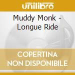 Muddy Monk - Longue Ride