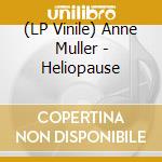 (LP Vinile) Anne Muller - Heliopause lp vinile