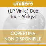 (LP Vinile) Dub Inc - Afrikya vinile