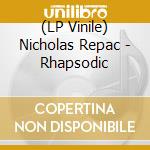 (LP Vinile) Nicholas Repac - Rhapsodic vinile
