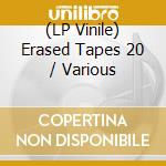 (LP Vinile) Erased Tapes 20 / Various lp vinile
