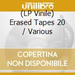 (LP Vinile) Erased Tapes 20 / Various vinile