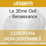 Le 3Eme Oeil - Renaissance cd musicale