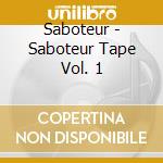 Saboteur - Saboteur Tape Vol. 1 cd