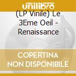 (LP Vinile) Le 3Eme Oeil - Renaissance lp vinile