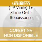 (LP Vinile) Le 3Eme Oeil - Renaissance vinile