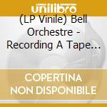 (LP Vinile) Bell Orchestre - Recording A Tape The Colour Of - Clear lp vinile