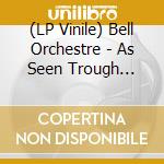 (LP Vinile) Bell Orchestre - As Seen Trough Windows (2 Lp) lp vinile