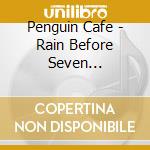 Penguin Cafe - Rain Before Seven... cd musicale