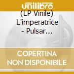 (LP Vinile) L'imperatrice - Pulsar (Tangerine Vinyl) cd