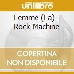 Femme (La) - Rock Machine cd