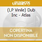 (LP Vinile) Dub Inc - Atlas vinile