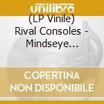 (LP Vinile) Rival Consoles - Mindseye (Indie Exclusive) vinile