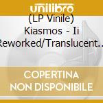 (LP Vinile) Kiasmos - Ii Reworked/Translucent Vinyl vinile