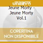 Jeune Morty - Jeune Morty Vol.1 cd
