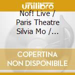 Nof! Live / Paris Theatre Silvia Mo / Various cd