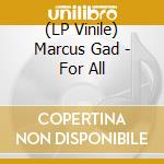 (LP Vinile) Marcus Gad - For All vinile