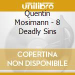 Quentin Mosimann - 8 Deadly Sins