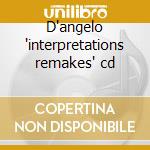 D'angelo 'interpretations remakes' cd cd