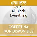 Jay Z - All Black Everything cd