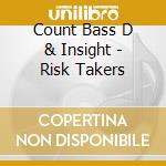 Count Bass D & Insight - Risk Takers cd musicale di Count Bass D & Insight