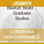 Blastah Beatz - Graduate Studies