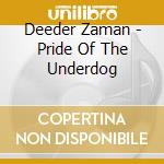 Deeder Zaman - Pride Of The Underdog