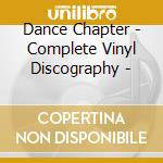 Dance Chapter - Complete Vinyl Discography - cd