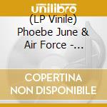 (LP Vinile) Phoebe June & Air Force - Heartbreakers lp vinile di Phoebe June & Air Force