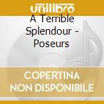 A Terrible Splendour - Poseurs cd