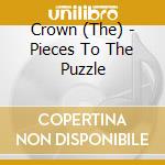 Crown (The) - Pieces To The Puzzle cd musicale di Crown
