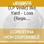 (LP Vinile) Ike Yard - Loss (Regis Version) vinile