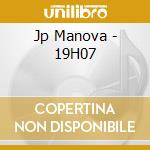 Jp Manova - 19H07 cd