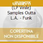 (LP Vinile) Samples Outta L.A. - Funk lp vinile di Samples Outta L.A.