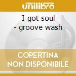 I got soul - groove wash cd