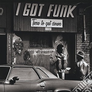 I Got Funk - Time To Get Down cd musicale di I Got Funk