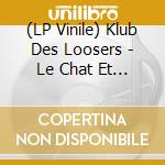 (LP Vinile) Klub Des Loosers - Le Chat Et Autres Histoires vinile