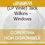 (LP Vinile) Jack Wilkins - Windows lp vinile di Jack Wilkins