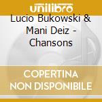 Lucio Bukowski & Mani Deiz - Chansons cd