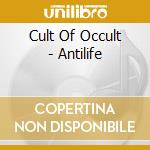Cult Of Occult - Antilife cd musicale di Cult Of Occult