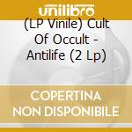 (LP Vinile) Cult Of Occult - Antilife (2 Lp) lp vinile di Cult Of Occult