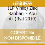 (LP Vinile) Ziad Rahbani - Abu Ali (Rsd 2019) vinile