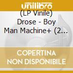 (LP Vinile) Drose - Boy Man Machine+ (2 Lp) lp vinile