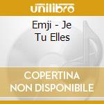 Emji - Je Tu Elles cd
