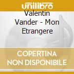 Valentin Vander - Mon Etrangere cd