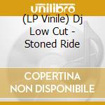 (LP Vinile) Dj Low Cut - Stoned Ride vinile