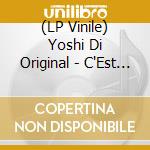 (LP Vinile) Yoshi Di Original - C'Est Pour Vous (2 Lp) vinile